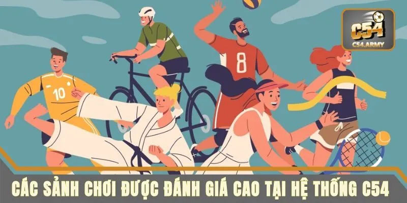 Các sảnh chơi được đánh giá cao tại hệ thống C54